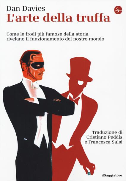 L'arte della truffa. Come le frodi più famose della storia rivelano il funzionamento del nostro mondo - Dan Davies - copertina