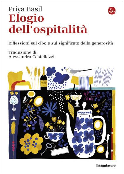 Elogio dell'ospitalità. Riflessioni sul cibo e sul significato della generosità - Priya Basil - copertina