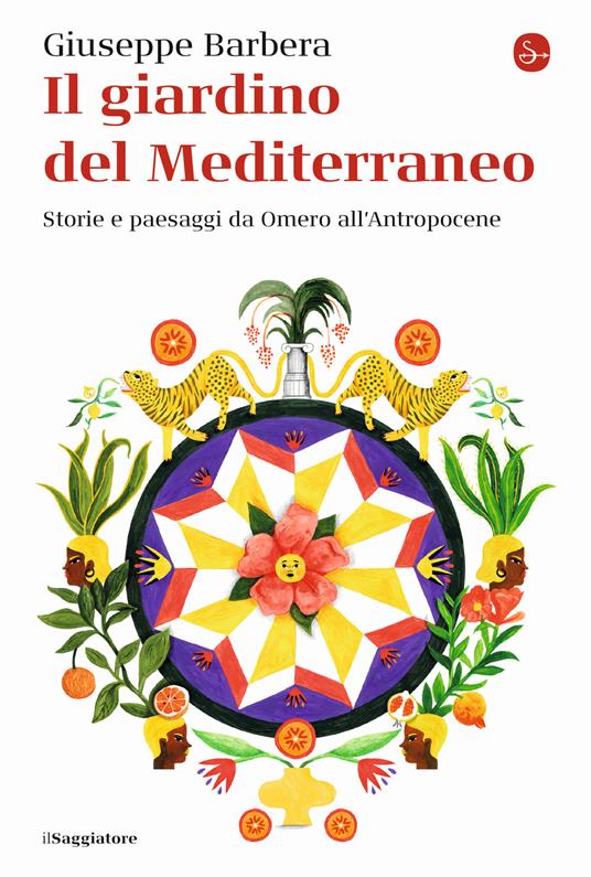 Il giardino del Mediterraneo. Storie e paesaggi da Omero all'Antropocene - Giuseppe Barbera - copertina