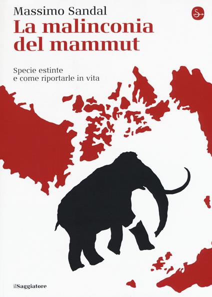 La malinconia del mammut. Specie estinte e come riportarle in vita - Massimo Sandal - copertina