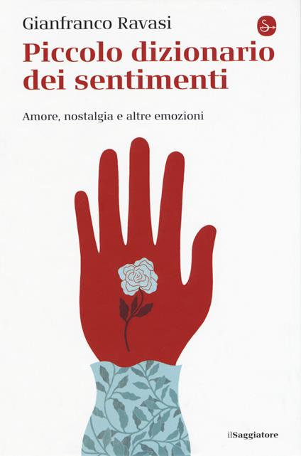 Piccolo dizionario dei sentimenti. Amore, nostalgia e altre emozioni - Gianfranco Ravasi - copertina