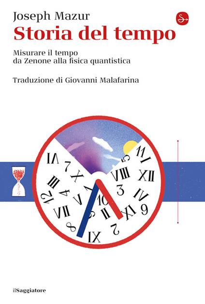 Storia del tempo. Misurare il tempo da Zenone alla fisica quantistica - Joseph Mazur - copertina