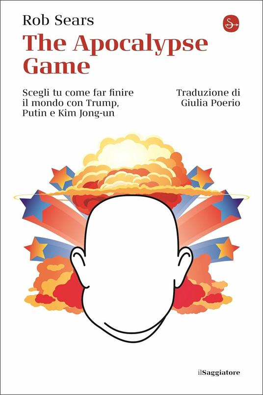 The Apocalypse Game. Scegli tu come far finire il mondo con Trump, Putin e Kim Jong-un - Rob Sears - copertina