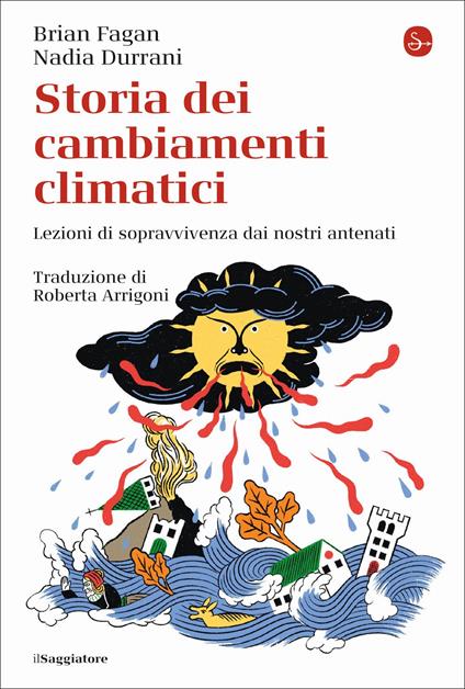 Storia dei cambiamenti climatici. Lezioni di sopravvivenza dai nostri antenati - Brian Murray Fagan,Nadia Durrani - copertina