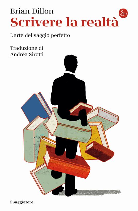 Scrivere la realtà. L'arte del saggio perfetto - Brian Dillon - copertina