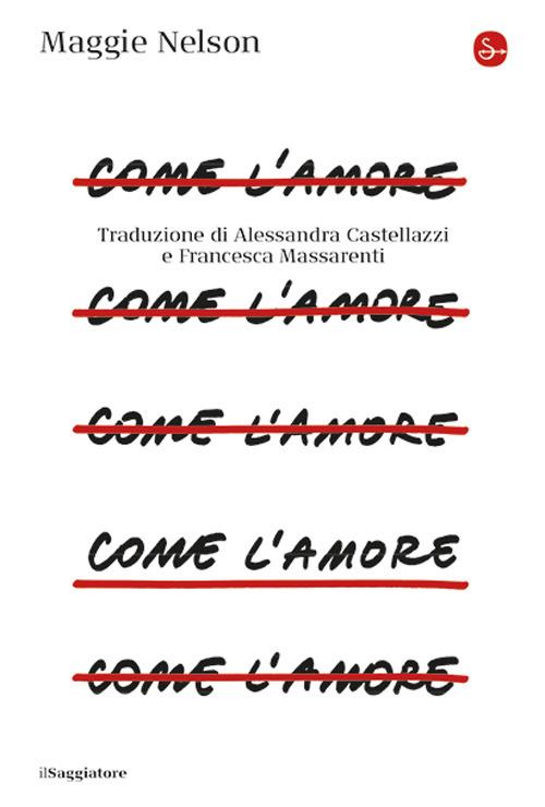Come l'amore - Maggie Nelson - copertina