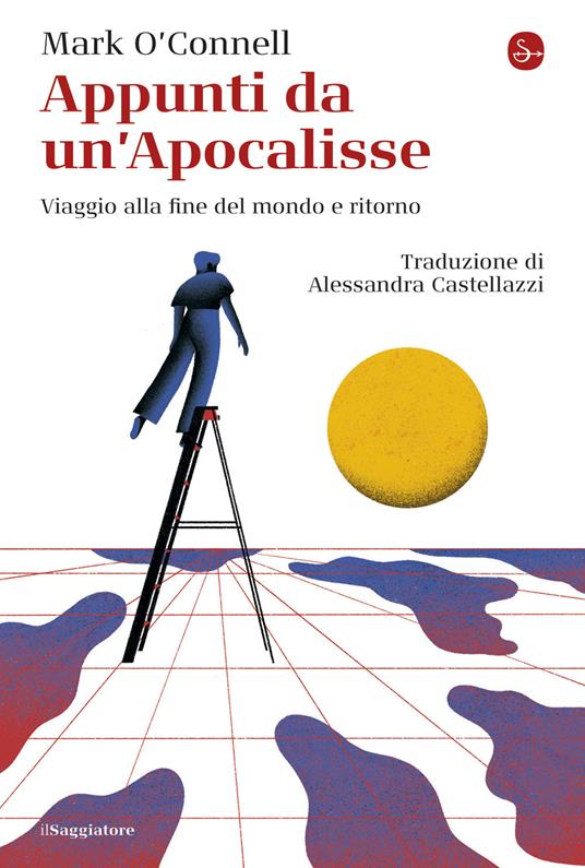 Appunti da un'Apocalisse. Viaggio alla fine del mondo e ritorno - Mark O'Connell - copertina