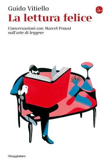 La lettura felice. Conversazioni con Marcel Proust sull'arte di leggere - Guido Vitiello - copertina