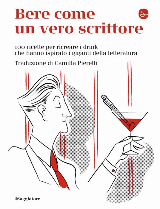 Bere come un vero scrittore. 100 ricette per ricreare i drink che hanno ispirato i giganti della letteratura - copertina