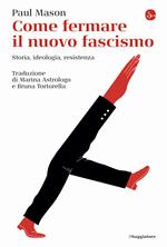 Come fermare il nuovo fascismo. Storia, ideologia, resistenza