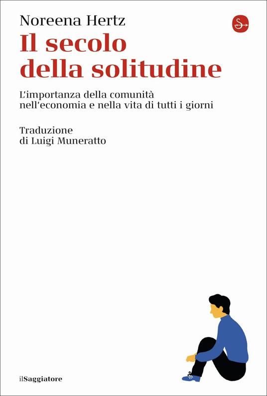 Il secolo della solitudine. L'importanza della comunità nell'economia e nella vita di tutti i giorni - Noreena Hertz - copertina