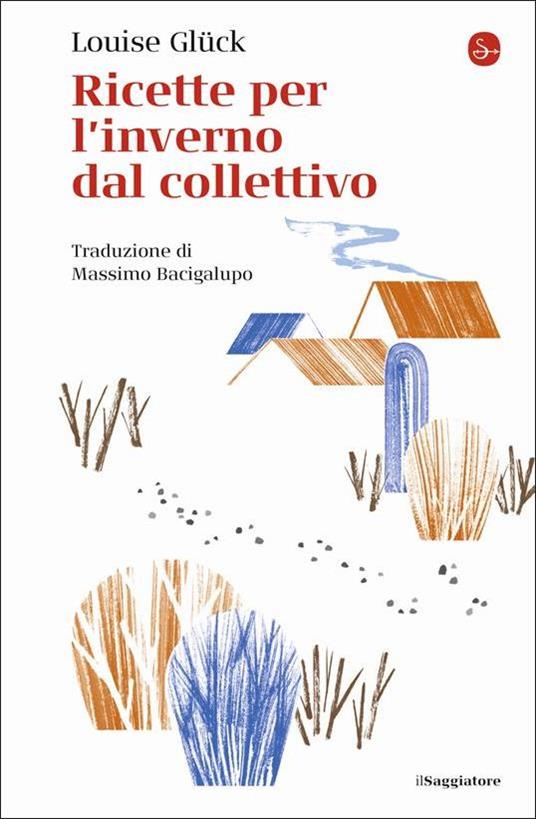 Ricette per l'inverno dal collettivo - Louise Glück - copertina