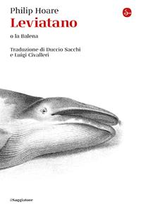 Leviatano o la balena - Philip Hoare - Libro - Il Saggiatore - La cultura | IBS