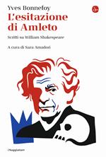 L'esitazione di Amleto. Scritti su William Shakespeare