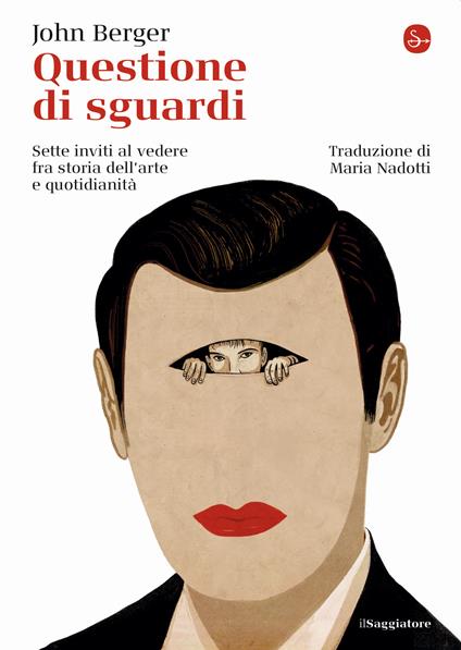 Questione di sguardi. Sette inviti al vedere fra storia dell'arte e quotidianità - John Berger - copertina