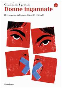 Libro Donne ingannate. Il velo come religione, identità e libertà Giuliana Sgrena