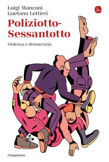 Poliziotto-Sessantotto. Violenza e democrazia - Luigi Manconi,Gaetano Lettieri - copertina