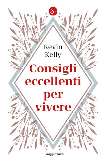 Consigli eccellenti per vivere - Kevin Kelly - copertina