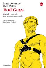 Bad gays. Crudeli e spietati: una storia omosessuale