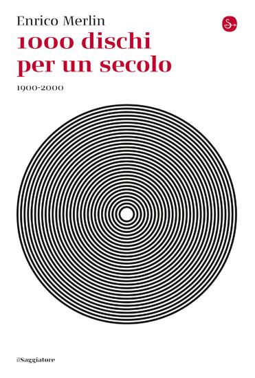 1000 dischi per un secolo - Enrico Merlin - copertina