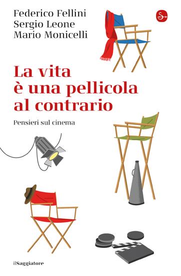 La vita è una pellicola al contrario - Sergio Leone,Mario Monicelli,Federico Fellini - copertina