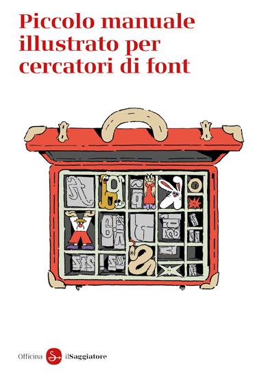 Piccolo manuale illustrato per cercatori di font - Officina Saggiatore - copertina
