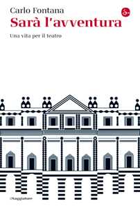 Libro Sarà l'avventura. Una vita per il teatro Carlo Fontana