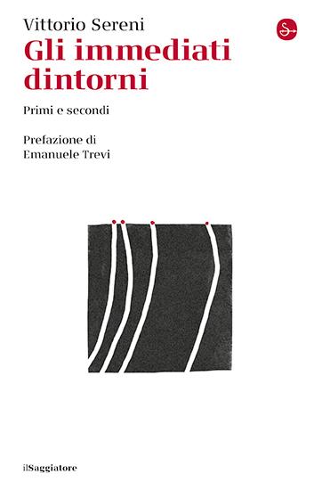 Gli immediati dintorni. Primi e secondi - Vittorio Sereni - copertina