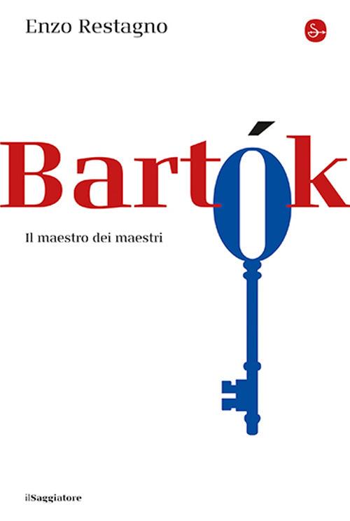 Bela Bartok. Il maestro dei maestri - Enzo Restagno - copertina