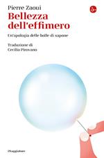 Bellezza dell'effimero. Un'apologia delle bolle di sapone