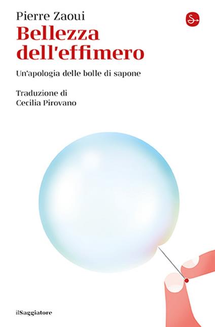 Bellezza dell'effimero. Un'apologia delle bolle di sapone - Pierre Zaoui - copertina