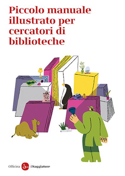 Piccolo manuale illustrato per cercatori di biblioteche - Officina Saggiatore - copertina