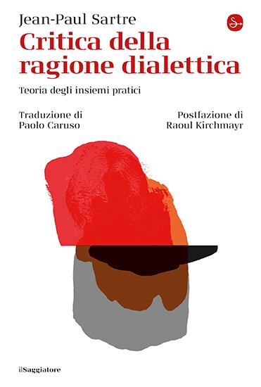 Critica della ragione dialettica. Teoria degli insiemi pratici - Jean-Paul Sartre - copertina