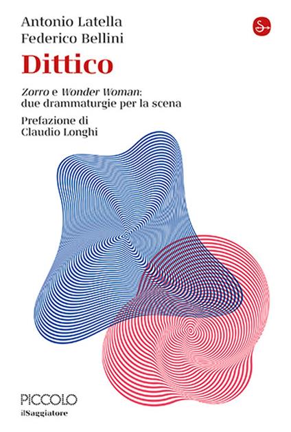 Dittico. «Zorro» e «Wonder Woman»: due drammaturgie per la scena - Antonio Latella,Federico Bellini - copertina