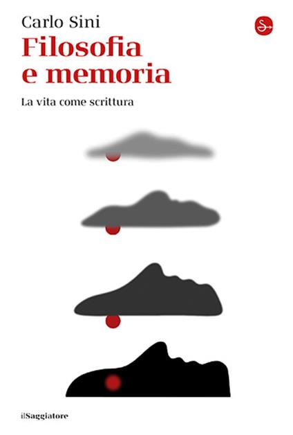 Filosofia e memoria. La vita come scrittura - Carlo Sini - copertina