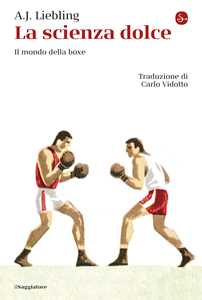 La scienza dolce. Il mondo della boxe