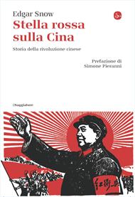 Stella rossa sulla Cina. Storia della rivoluzione cinese