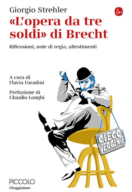 «L'opera da tre soldi» di Brecht. Riflessioni, note di regia, allestimenti - Giorgio Strehler - copertina