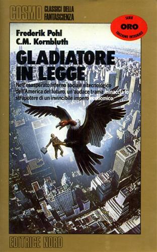 Gladiatore in legge - Frederik Pohl,Cyril Kornbluth - copertina