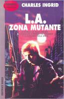 L.A.: zona mutante - Charles Ingrid - copertina