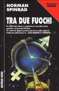 Tra due fuochi - Norman Spinrad - copertina