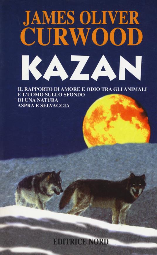 Kazan - James Oliver Curwood - copertina