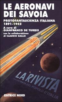 Le aeronavi dei Savoia. Protofantascienza italiana 1891-1952 - copertina