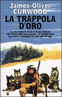 La trappola d'oro - James Oliver Curwood - copertina