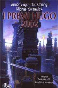 I premi Hugo 2002 - Vernor Vinge,Ted Chiang,Michael Swanwick - copertina