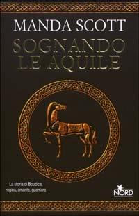 Sognando le aquile - Manda Scott - copertina