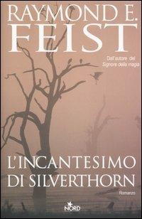 L' incantesimo di Silverthorn - Raymond E. Feist - copertina
