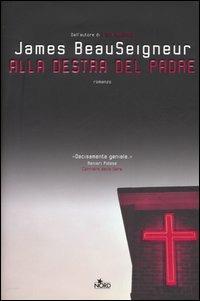 Alla destra del padre - James BeauSeigneur - copertina