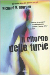 Il ritorno delle furie. Altered carbon. Vol. 3 - Richard K. Morgan - copertina