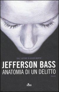 Anatomia di una delitto - Jefferson Bass - copertina